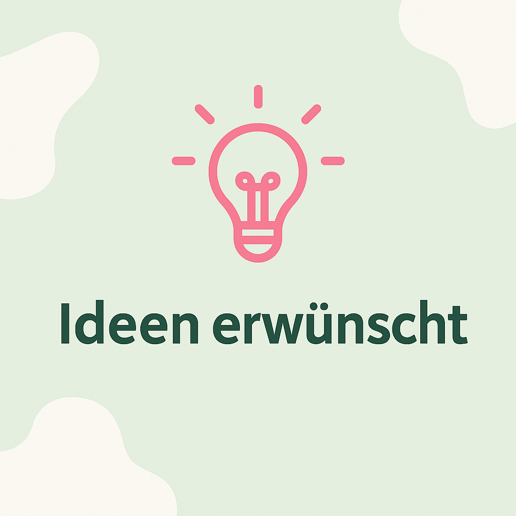 Ideen erwünscht